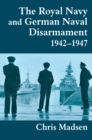 The Royal Navy and German Naval Disarmament 1942-1947 - eBook