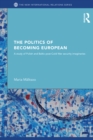 The Politics of Becoming European : A study of Polish and Baltic Post-Cold War security imaginaries - eBook