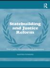 Statebuilding and Justice Reform : Post-Conflict Reconstruction in Afghanistan - eBook