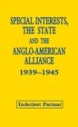 Special Interests, the State and the Anglo-American Alliance, 1939-1945 - eBook