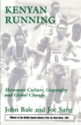 Kenyan Running : Movement Culture, Geography and Global Change - John Bale