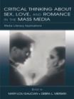 Critical Thinking About Sex, Love, and Romance in the Mass Media : Media Literacy Applications - eBook