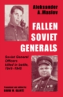 Fallen Soviet Generals : Soviet General Officers Killed in Battle, 1941-1945 - Aleksander A. Maslov