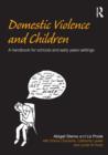 Domestic Violence and Children : A Handbook for Schools and Early Years Settings - eBook