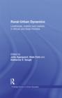 Rural-Urban Dynamics : Livelihoods, mobility and markets in African and Asian frontiers - eBook