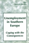 Unemployment in Southern Europe : Coping with the Consequences - eBook
