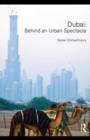 Dubai: Behind an Urban Spectacle - eBook