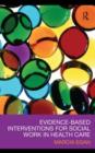 Evidence-based Interventions for Social Work in Health Care - eBook