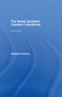 The Newly Qualified Teacher's Handbook - Elizabeth Holmes