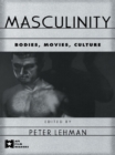 Masculinity : Bodies, Movies, Culture - eBook