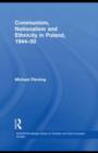 Communism, Nationalism and Ethnicity in Poland, 1944-1950 - eBook