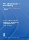 The Globalization of Advertising : Agencies, Cities and Spaces of Creativity - eBook