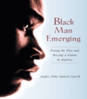 Black Man Emerging : Facing the Past and Seizing a Future in America - eBook