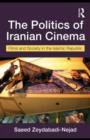 The Politics of Iranian Cinema : Film and Society in the Islamic Republic - eBook