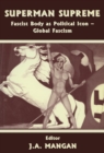 Superman Supreme : Fascist Body as Political Icon - Global Fascism - eBook