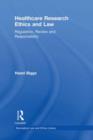 Healthcare Research Ethics and Law : Regulation, Review and Responsibility - eBook