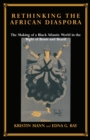 Rethinking the African Diaspora : The Making of a Black Atlantic World in the Bight of Benin and Brazil - eBook