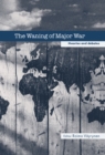 The Waning of Major War : Theories and Debates - eBook