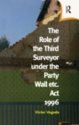 The Role of the Third Surveyor under the Party Wall Act 1996 - eBook