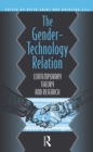 The Gender-Technology Relation : Contemporary Theory And Research: An Introduction - eBook