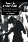 French Feminisms : Gender And Violence In Contemporary Theory - eBook