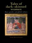 Tales Of Dark Skinned Women : Race, Gender And Global Culture - eBook