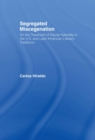 Segregated Miscegenation : On the Treatment of Racial Hybridity in the North American and Latin American Literary Traditions - eBook