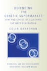 Defending the Genetic Supermarket : The Law and Ethics of Selecting the Next Generation - eBook