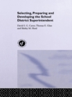 Selecting, Preparing And Developing The School District Superintendent - eBook
