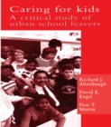 Caring For Kids : A Critical Study Of Urban School Leavers - eBook