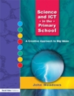 Science and ICT in the Primary School : A Creative Approach to Big Ideas - eBook