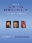 Atlas of Women's Dermatology : From Infancy to Maturity - eBook