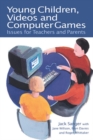 Young Children, Videos and Computer Games : Issues for Teachers and Parents - eBook