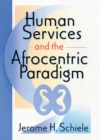 Human Services and the Afrocentric Paradigm - eBook