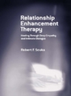 Relationship Enhancement Therapy : Healing Through Deep Empathy and Intimate Dialogue - eBook