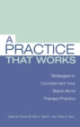 A Practice that Works : Strategies to Complement Your Stand Alone Therapy Practice - eBook
