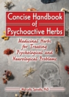Concise Handbook of Psychoactive Herbs : Medicinal Herbs for Treating Psychological and Neurological Problems - eBook