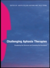 Challenging Aphasia Therapies : Broadening the Discourse and Extending the Boundaries - eBook