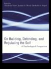 Building, Defending, and Regulating the Self : A Psychological Perspective - eBook