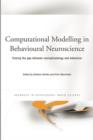 Computational Modelling in Behavioural Neuroscience : Closing the Gap Between Neurophysiology and Behaviour - eBook