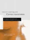 Implicit Learning and Consciousness : An Empirical, Philosophical and Computational Consensus in the Making - eBook
