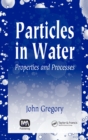 Particles in Water : Properties and Processes - eBook