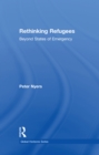 Rethinking Refugees : Beyond State of Emergency - eBook