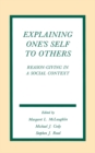 Explaining One's Self To Others : Reason-giving in A Social Context - eBook