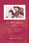 The Metaphor of Play : Origin and Breakdown of Personal Being - eBook