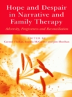 Hope and Despair in Narrative and Family Therapy : Adversity, Forgiveness and Reconciliation - eBook