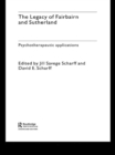 The Legacy of Fairbairn and Sutherland : Psychotherapeutic Applications - eBook