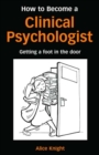 How to Become a Clinical Psychologist : Getting a Foot in the Door - eBook