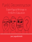 Pun(k) Deconstruction : Experifigural Writings in Art&art Education - eBook