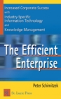 The Efficient Enterprise : Increased Corporate Success with Industry-Specific Information Technology and Knowledge Management - eBook